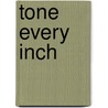 Tone Every Inch by Natalie Gingerich Mackenzie