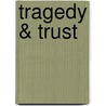 Tragedy & Trust door Thom Vines