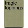 Tragic Toppings by Jessica Beck