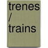 Trenes / Trains by Ma. Del Mar Hernandez
