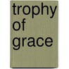 Trophy Of Grace door Amber Wright