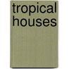 Tropical Houses by Michelle Galindo