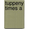 Tuppeny Times A door Kingston Beryl