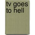 Tv Goes To Hell