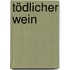 Tödlicher Wein
