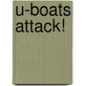 U-Boats Attack! by Jak P. Mallmann Showell