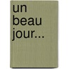 Un Beau Jour... by Peter H. Reynolds