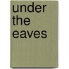 Under The Eaves door Evelyn B. Michaud