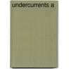 Undercurrents A by Pearson Ridley