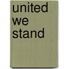 United We Stand door Eugene E. Dziedzic