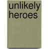 Unlikely Heroes door Ron Carter