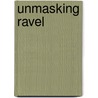Unmasking Ravel by Peter Kaminsky