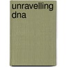 Unravelling Dna door Maxim D. Frank-Kamenetskii