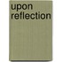 Upon Reflection