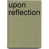 Upon Reflection by Adam Spaven