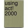 Using Act! 2000 by Nancy Sparks