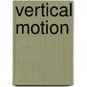 Vertical Motion door Karen Gernant