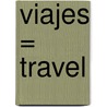 Viajes = Travel door Vic Yates