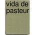 Vida de Pasteur