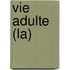 Vie Adulte (La)