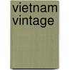 Vietnam Vintage door William C. Mitchell