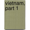 Vietnam, Part 1 door Stanley Karnow