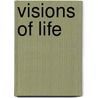Visions Of Life by Martha Shepard Lippincott