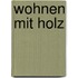 Wohnen Mit Holz