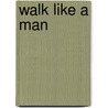 Walk Like A Man door Robert Wiersema