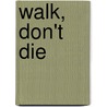 Walk, Don't Die door Fred A. Stutman