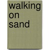 Walking On Sand door Rocco C. Siciliano