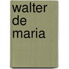 Walter De Maria door Neville Wakefield