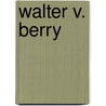 Walter V. Berry door Walter R. Borneman