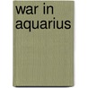 War In Aquarius door Dennis Kitchin