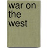 War On The West by William Perry Pendley