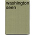 Washington Seen