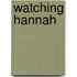 Watching Hannah