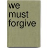 We Must Forgive door Santos Torres Jr.