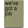 We'Ve Got A Job door Cynthia Y. Levinson