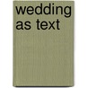 Wedding As Text door Wendy Leeds-Hurwitz