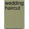 Wedding Haircut door David Bentley