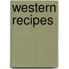 Western Recipes by Amie Leavitt