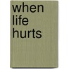 When Life Hurts door Phillip Yancey