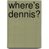 Where's Dennis? door Hank Ketcham