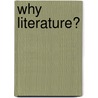 Why Literature? door Cristina Vischer Bruns