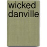 Wicked Danville door Frankie Y. Bailey