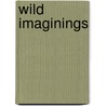 Wild Imaginings door Kathleen A. Staley