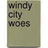 Windy City Woes door Schivon E. Braswell