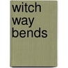 Witch Way Bends door Olivia Hardin