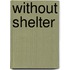 Without Shelter